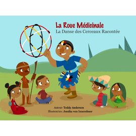 Medicine Wheel Education La Roue Médicinale- La Danse des Cerceaux Racontée