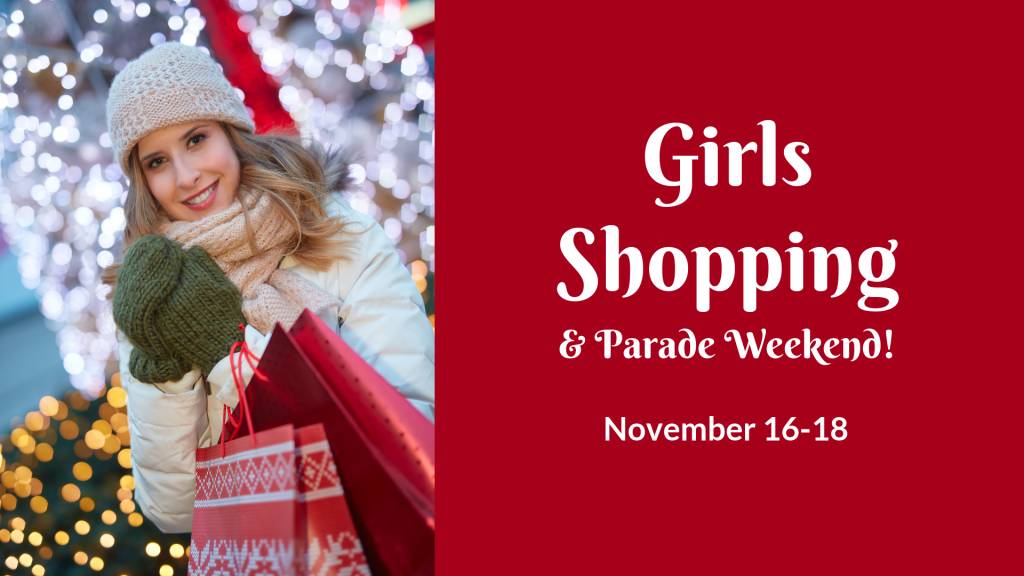 Girls Shopping & Parade Weekend: November 16-18, 2018