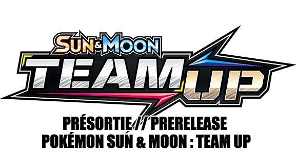 Présortie // Prerelease Pokémon Sun & Moon : Team Up