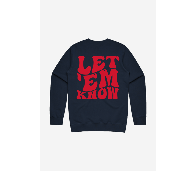 "LET 'EM KNOW" CREWNECK