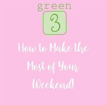  How To Make The Most Out Of Your Weekend