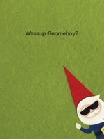 Good Paper Wassup Gnomeboy