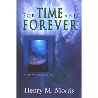 Dr. Henry Morris For Time and Forever