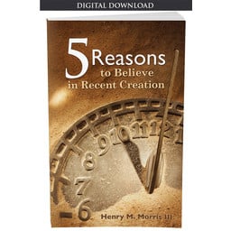 Dr. Henry Morris III Five Reasons to Believe in Recent Creation - eBook