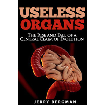 Useless Organs: The Rise and Fall of a Central Claim of Evolution