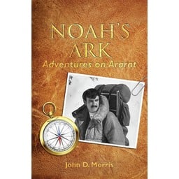 Dr. John Morris Noah's Ark: Adventures on Ararat