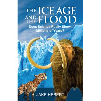 Dr. Jake Hebert The Ice Age and The Flood