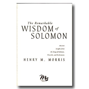 Dr. Henry Morris The Remarkable Wisdom of Solomon