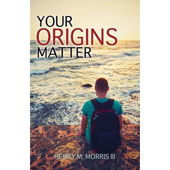 Dr. Henry Morris III Your Origins Matter