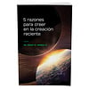 Dr. Henry Morris III 5 Razones Para Creer En La Creación Reciente (Spanish)