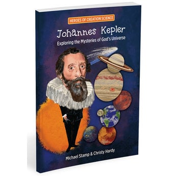 Johannes Kepler Exploring the Mysteries of God's Universe