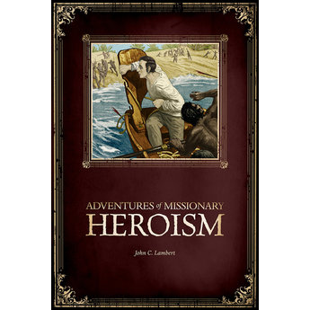 Adventures of Missionary Heroism