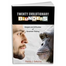 Dr. Randy Guliuzza Twenty Evolutionary Blunders