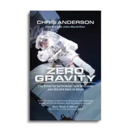 Zero Gravity: The Story of Astronaut Jeff Williams and His 534 Days in Space