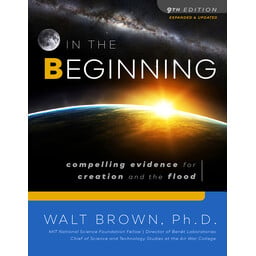Dr. Walt Brown In the Beginning: Compelling Evidence for Creation and the Flood - 9th Edition