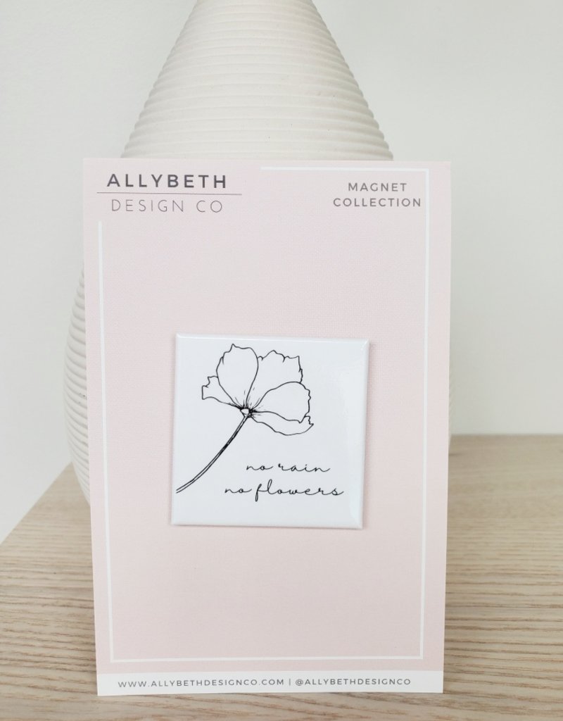 AllyBeth Design Co AB - Magnet - No Rain, No Flowers