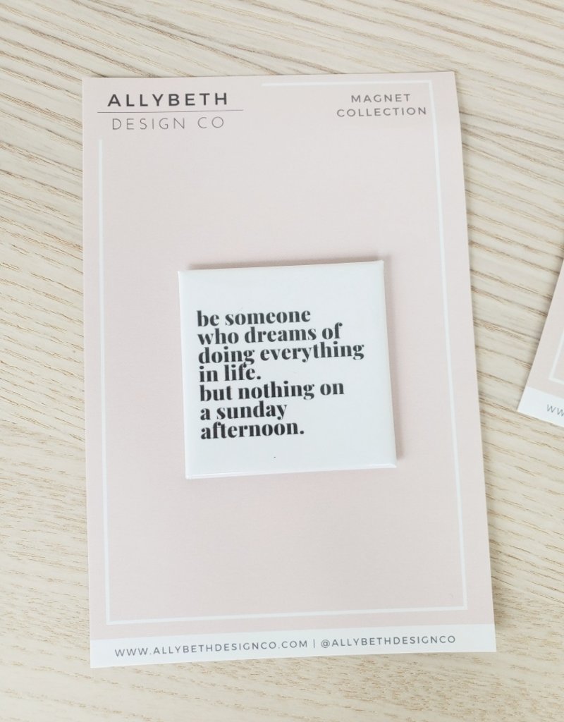 AllyBeth Design Co AB - Magnet - Be Somebody