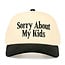 Sorry About My Kids Trucker Hat