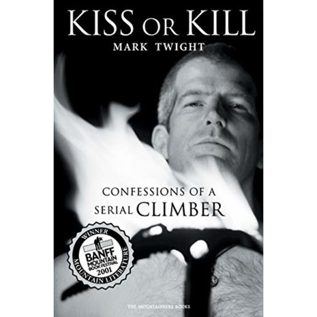 Mountaineers Books Kiss or Kill: Confession of a Serial Climber