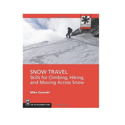 Snow Travel: Skills for Climbing, Hiking, and Crossing Over Snow
