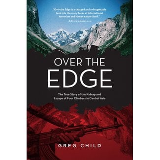 Mountaineers Books Over the Edge: The True Story of the Kidnap and Escape of Four Climbers in Central Asia