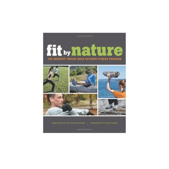 Mountaineers Books Fit by Nature: The AdventX Twelve-Week Outdoor Fitness Program