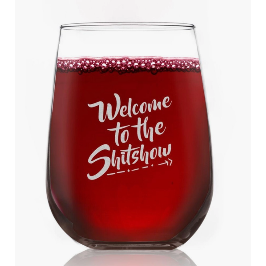 Welcome to The Shitshow Wine Glass
