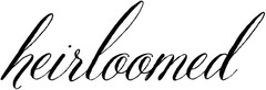 Heirloomed