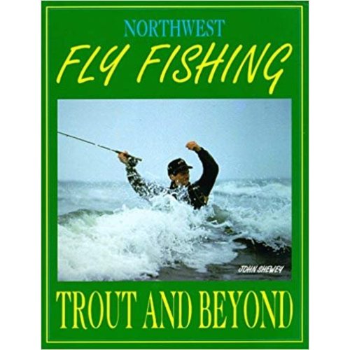 Book-Northwest Fly Fishing - Trout and Beyond-Shewey Book-Northwest Fly Fishing - Trout and Beyond-Shewey