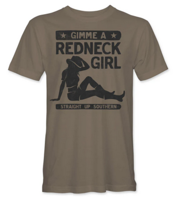 Straight Up Southern Gimme a Redneck Girl Tee