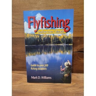 Fly Fishing Southwestern Colorado - Mark Williams