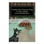 *JCS Tashka the Warrior Dog:  A story about overcoming fears