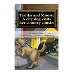 Tashka and Moose: A city dog visits her country cousin