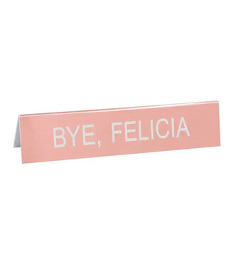 about face designs Bye Felicia Desk Sign