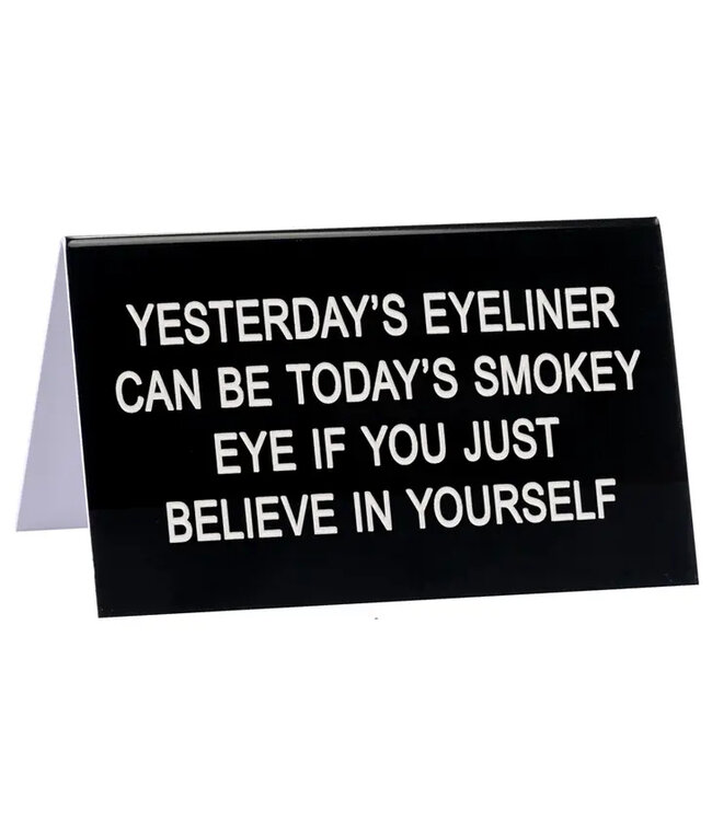 Yesterday's Eyeliner Desk Sign