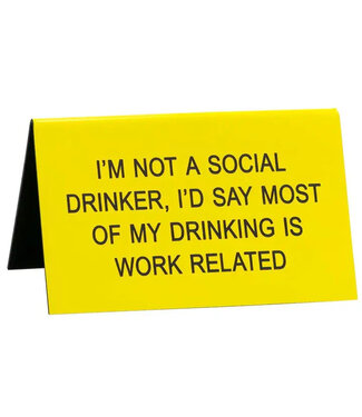 about face designs My Drinking Is Work Related Large Desk Sign