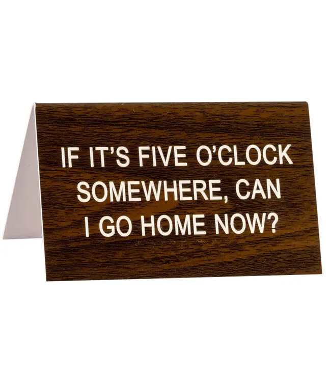 Five O'Clock Large Desk Sign