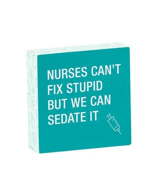 about face designs Nurses Can't Fix Stupid Block Sign