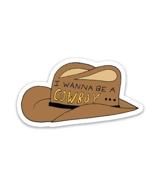 I Wanna Be A Cowboy Sticker
