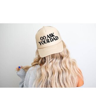 Southern Attitude Designs Go Ask Your Dad Khaki Trucker Hat