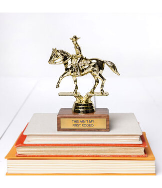 Jenni Earle This Ain't My First Rodeo Trophy