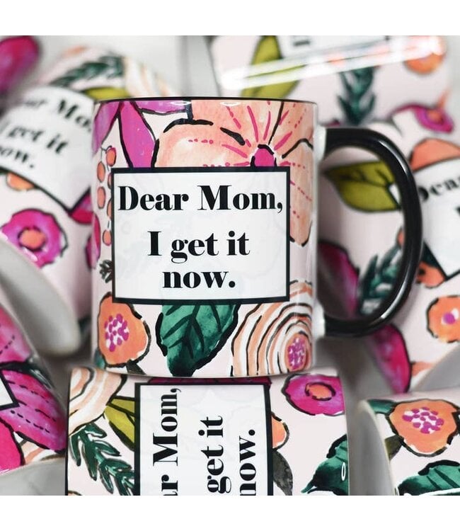 Dear Mom I Get It Now Mother's Day Ceramic Mug