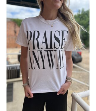 worthy wear Praise Anyway Tee