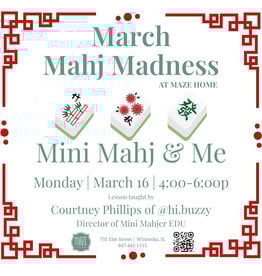 MAHJ MADNESS - 3/16/26 - Mini Mahj & Me (2 people included)