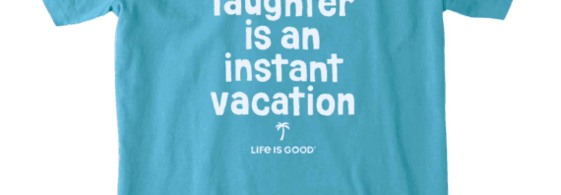 Laughter is an instant vacation T-shirt Life Is Good