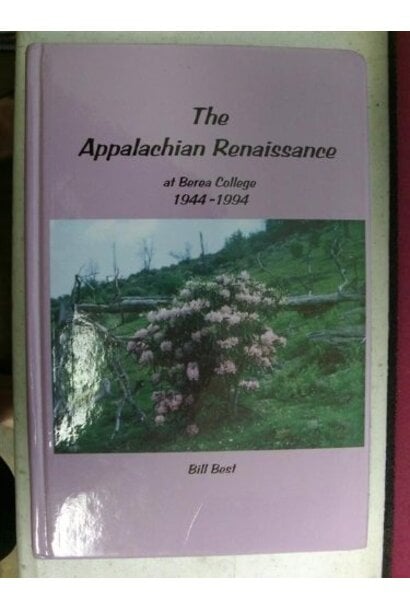 The Appalachian Renaissance at Berea College 1944-1994 by Best, Bill