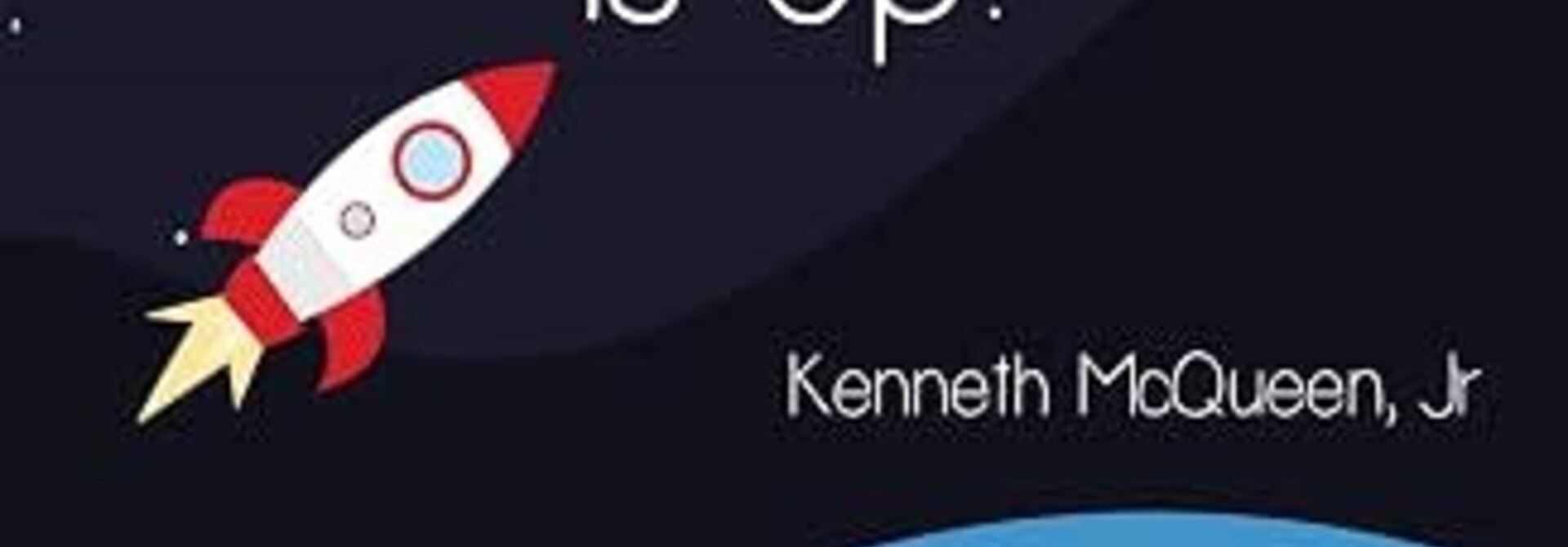 The Only Way To Go Is Up! by McQueen, Kenneth