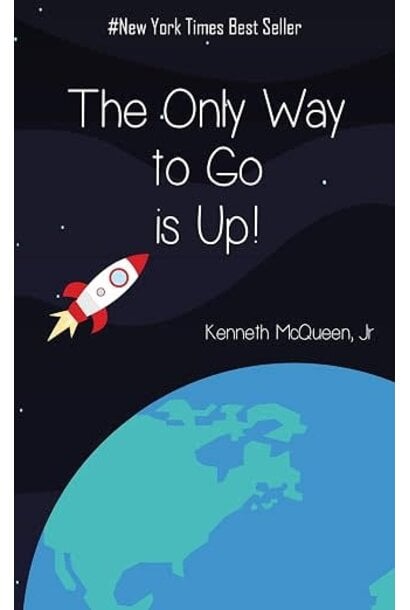 The Only Way To Go Is Up! by McQueen, Kenneth