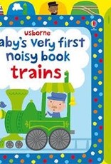 Usborne Baby s Very First Noisy Book, Trains