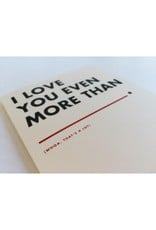 I Love You Even More Than Greeting Card